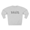 Crewneck Sweatshirt - "Be Afraid, But Do It Anyway" Inspirational Quote
